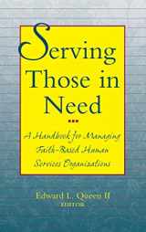9780787942960-0787942960-Serving Those in Need : A Handbook for Managing Faith-Based Human Services Organizations