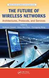 9781482220940-1482220946-The Future of Wireless Networks: Architectures, Protocols, and Services (Wireless Networks and Mobile Communications)