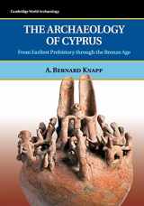 9780521723473-0521723477-The Archaeology of Cyprus: From Earliest Prehistory through the Bronze Age (Cambridge World Archaeology)