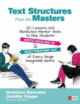 9781506311265-1506311261-Text Structures From the Masters: 50 Lessons and Nonfiction Mentor Texts to Help Students Write Their Way In and Read Their Way Out of Every Single Imaginable Genre, Grades 6-10 (Corwin Literacy)
