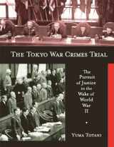 9780674028708-0674028708-The Tokyo War Crimes Trial: The Pursuit of Justice in the Wake of World War II (Harvard East Asian Monographs)