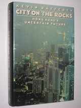 9780670802050-0670802050-City on the Rocks: Hong Kong's Uncertain Future