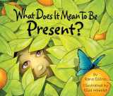 9780984080687-0984080686-What Does It Mean to Be Present?: (Mindfulness for Kids Picture Book)