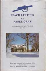 9780938578024-0938578022-Peach Leather and Rebel Gray : Bluegrass Life and the War, 1860-1865, Farm and Social Life, Famous Horses, Tragedies of War, Diary and Letters of a Confederate Wife