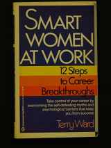9780809246816-0809246813-Smart Women at Work: 12 Steps to Career Breakthrough
