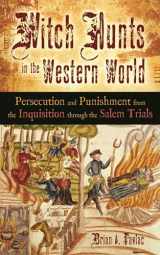 9780313348730-0313348731-Witch Hunts in the Western World: Persecution and Punishment from the Inquisition through the Salem Trials