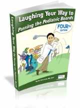 9780977137466-0977137465-Laughing Your Way to Passing the Pediatric Boards: The Seriously Funny Study Guide
