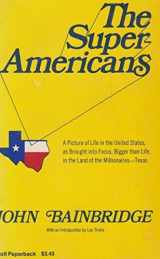 9780030854880-0030854881-The super-Americans;: A picture of life in the United States, as brought into focus, bigger than life, in the land of the millionaires--Texas