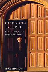 9780898694703-0898694701-Difficult Gospel: The Theology of Rowan Williams