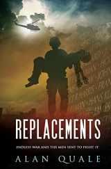 9780692553220-0692553223-Replacements: Endless War and the Men Sent to Fight It
