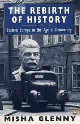 9780140143942-0140143947-The Rebirth of History: Eastern Europe in the Age of Democracy