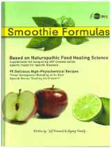 9780981879727-0981879721-Smoothie Formulas: 120 Delicious High-Phytochemical Recipes (2020 Edition)