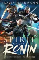 9781622254149-1622254147-Spirit of the Ronin (The Ronin Trilogy)