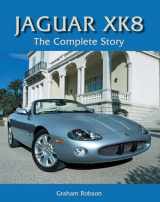 9781847970749-1847970745-Jaguar XK8: The Complete Story (Crowood Autoclassics)