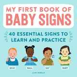 9781648766596-1648766595-My First Book of Baby Signs: 40 Essential Signs to Learn and Practice