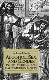 9780312234140-0312234147-Alcohol, Sex, and Gender in Late Medieval and Early Modern Europe (Early Modern History: Society and Culture)