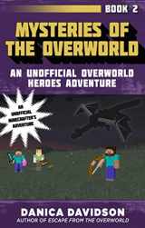 9781510728516-1510728511-Mysteries of the Overworld: An Unofficial Overworld Heroes Adventure, Book Two