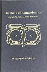 9780578370637-0578370638-The Book of Remembrance of our Ancient Grandmothers: The Zedeqetelebab Edition
