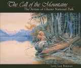 9780963564276-0963564277-The Call of the Mountains: The Artists of Glacier National Park