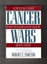 9780465008599-0465008593-Cancer Wars: How Politics Shapes What We Know And Don't Know About Cancer