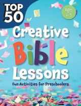 9781584111566-1584111569-Top 50 Creative Bible Lessons Preschool: Fun Activities for Preschoolers
