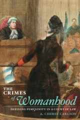 9780252034015-0252034015-The Crimes of Womanhood: Defining Femininity in a Court of Law