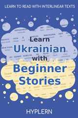 9781989643242-1989643248-Learn Ukrainian with Beginner Stories: Interlinear Ukrainian to English (Learn Ukrainian with Interlinear Stories for Beginner and Advanced readers)
