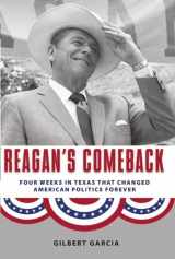 9781595341426-1595341420-Reagan's Comeback: Four Weeks in Texas That Changed American Politics Forever