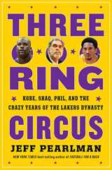 9781328530004-1328530000-Three-Ring Circus: Kobe, Shaq, Phil, and the Crazy Years of the Lakers Dynasty