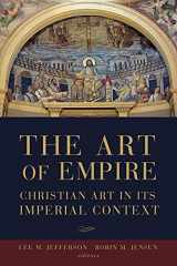9781451487664-1451487665-The Art of Empire: Christian Art in Its Imperial Context