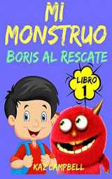 9781507112106-1507112106-Mi Monstruo - Libro 1 - Boris al Rescate (Spanish Edition)