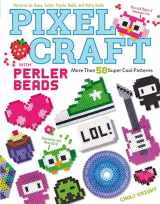 9781574219937-1574219936-Pixel Craft with Perler Beads: More Than 50 Patterns: Patterns for Hama, Perler, Pyssla, Nabbi, and Melty Beads (Design Originals) Retro 8-Bit Wearables, Jewelry, & Home Decor, Step-by-Step