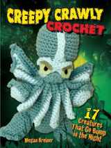 9780486810799-0486810798-Creepy Crawly Crochet: 17 Creatures That Go Bump in the Night (Dover Crafts: Crochet)