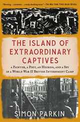 9781982178536-1982178531-The Island of Extraordinary Captives: A Painter, a Poet, an Heiress, and a Spy in a World War II British Internment Camp