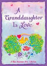 9781680883572-1680883577-A Granddaughter Is Love (A Blue Mountain Arts Collection), A Sweet and Heartfelt Gift Book from a Grandparent for Christmas, Birthday, or Just to Say "I Love You" from Blue Mountain Arts
