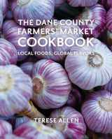 9781955656511-1955656517-The Dane County Farmers' Market Cookbook: Local Foods, Global Flavors
