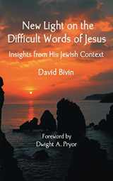 9780974948225-0974948225-New Light on the Difficult Words of Jesus: Insights from His Jewish Context