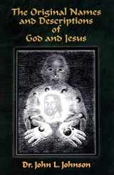 9781734975116-1734975113-The Original Names and Descriptions of God and Jesus