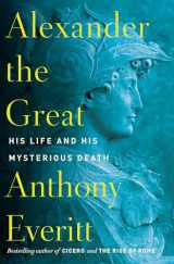 9780425286524-0425286525-Alexander the Great: His Life and His Mysterious Death