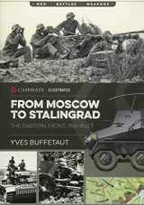 9781612006093-1612006094-From Moscow to Stalingrad: The Eastern Front, 1941-1942 (Casemate Illustrated)