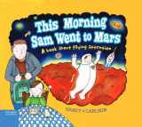 9781575424330-1575424339-This Morning Sam Went to Mars: A book about paying attention