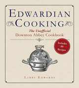 9781628723168-1628723165-Edwardian Cooking: The Unofficial Downton Abbey Cookbook