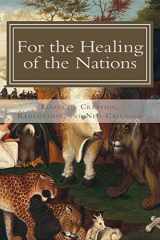 9780692322185-0692322183-For the Healing of the Nations: Essays on Creation, Redemption, and Neo-Calvinism