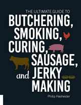 9781558329874-1558329870-The Ultimate Guide to Butchering, Smoking, Curing, Sausage, and Jerky Making