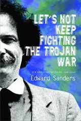 9781566892346-1566892341-Let's Not Keep Fighting the Trojan War: New and Selected Poems 1986-2009