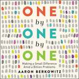9781094159850-1094159859-One by One by One: Making a Small Difference Amid a Billion Problems: Library Edition