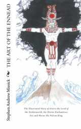 9781461166962-1461166969-The Art of the Ennead: The Illustrated Story of Osiris the Lord of the Netherworld, the Divine Enchantress Isis and Horus the Falcon King