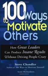 9781564147714-1564147711-100 Ways To Motivate Others: How Great Leaders Can Produce Insane Results Without Driving People Crazy