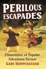 9781476670553-1476670552-Perilous Escapades: Dimensions of Popular Adventure Fiction