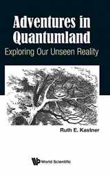 9781786346414-1786346419-ADVENTURES IN QUANTUMLAND: EXPLORING OUR UNSEEN REALITY